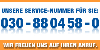 Unsere Service-Nummer fr Sie: 030 - 88 04 58 - 0 Wir freuen und auf Ihren Anruf.